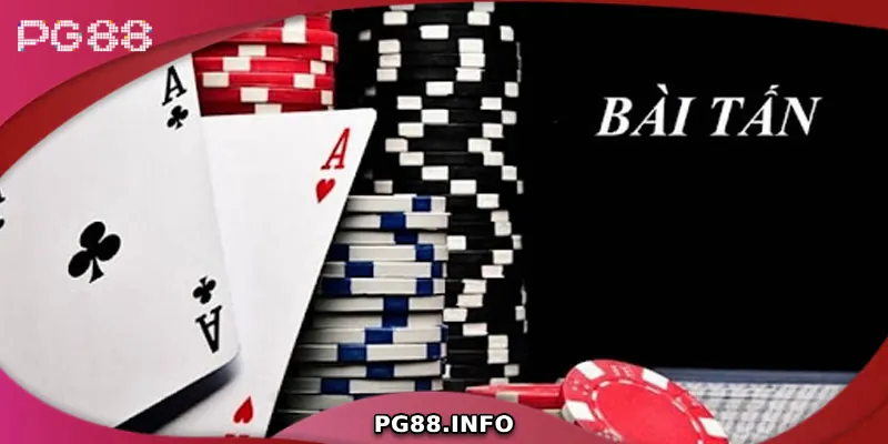 Hướng Dẫn Chi Tiết Chơi Bài Tấn Từ A Đến Z Cho Tân Binh