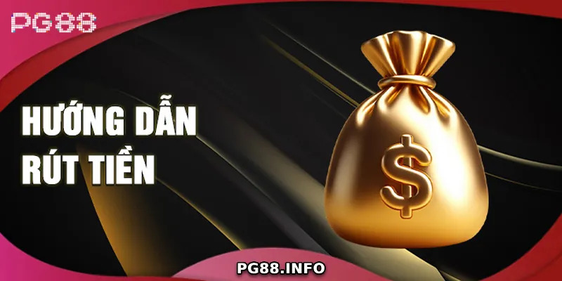 Hướng dẫn cách rút tiền tại PG88