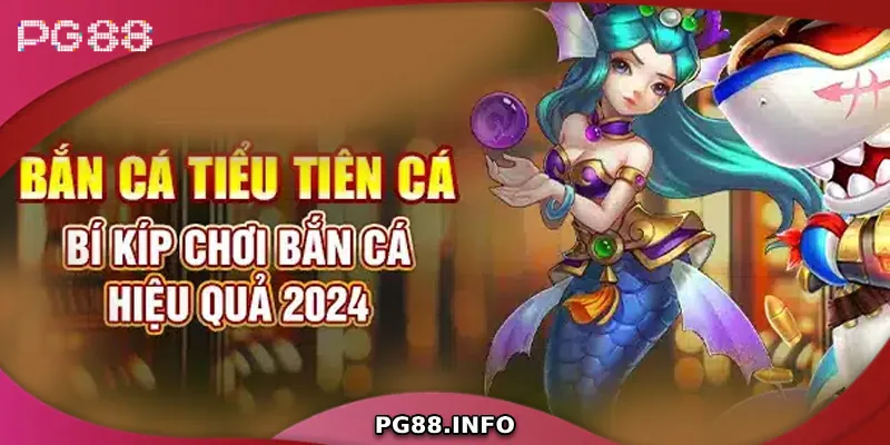 Quy tắc chơi cơ bản trong bắn cá tiểu tiên cá