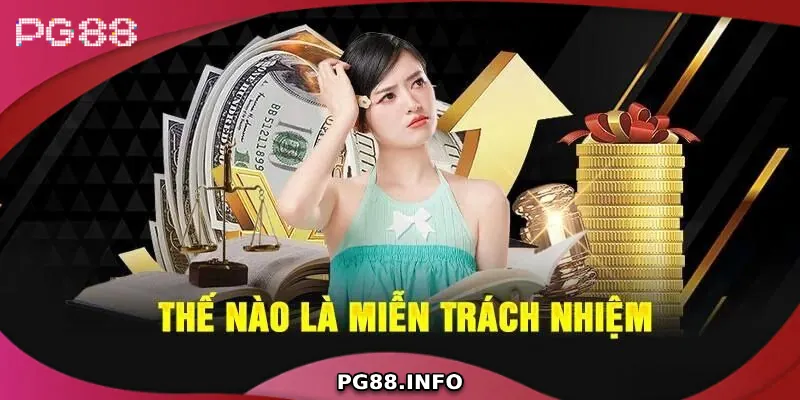 Tìm hiểu về chính sách miễn trách nhiệm PG88