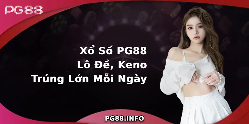 Sân chơi Xổ Số PG88 đẳng cấp